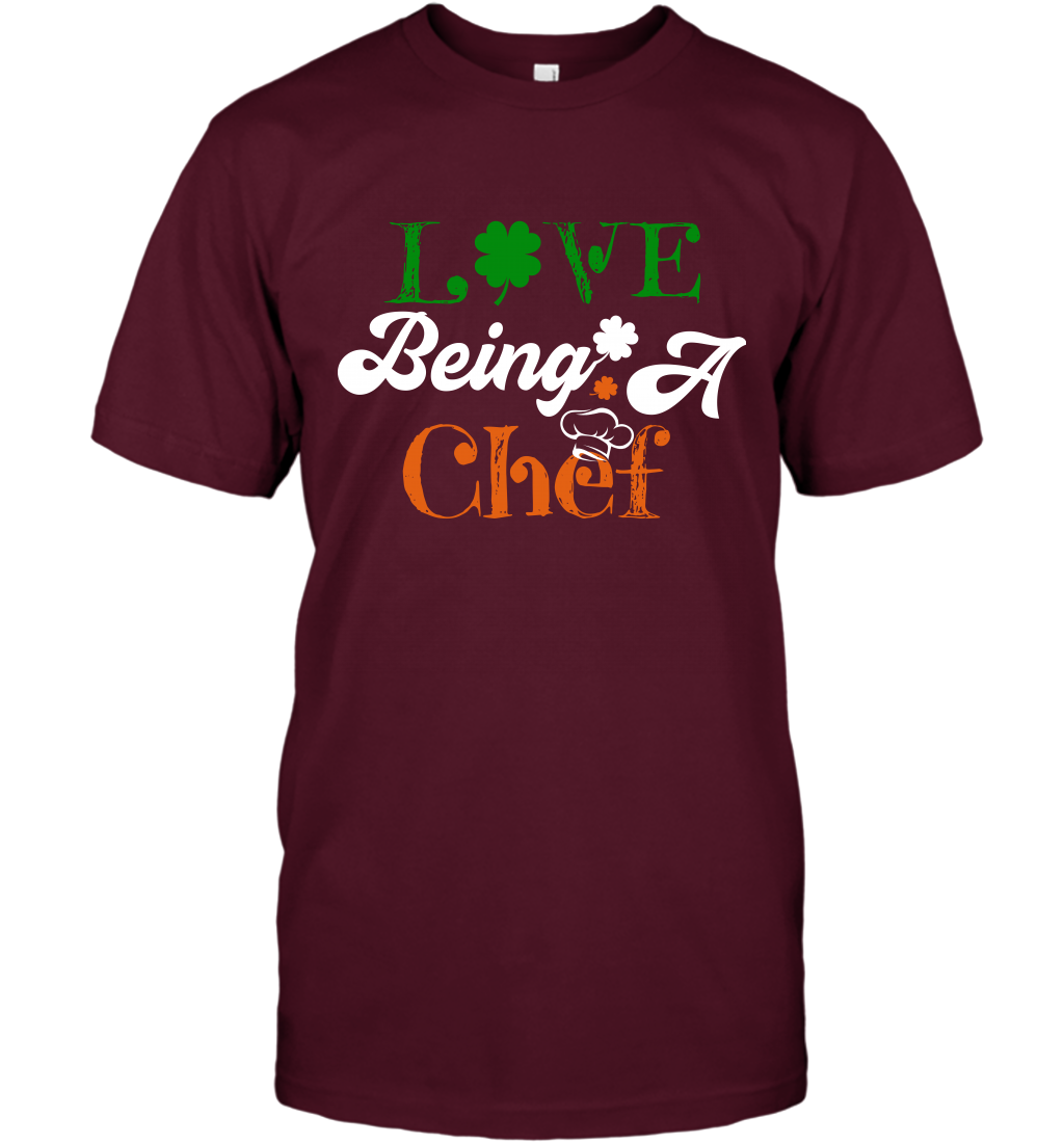 Love Being A Chef Saint Patricks Day Shirt T-Shirt Maroon