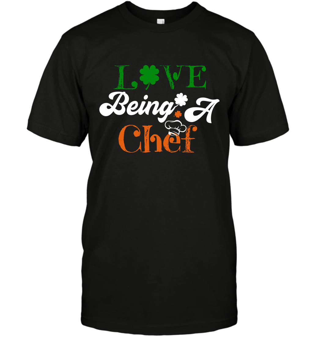 Love Being A Chef Saint Patricks Day ShirtUnisex Short Sleeve Classic Tee