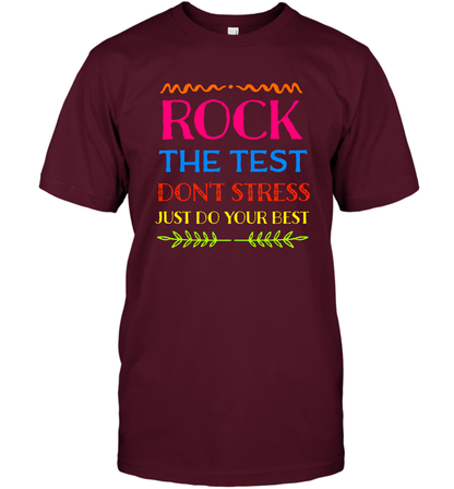 Rock The Test Don't Stress Just Do Your Best Shirt T-Shirt T-Shirt Maroon