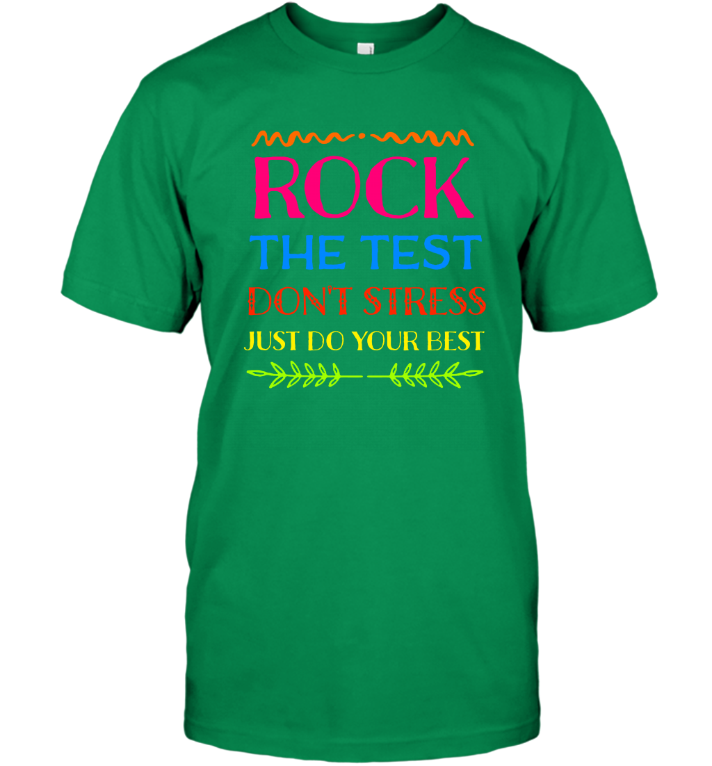 Rock The Test Don't Stress Just Do Your Best Shirt T-Shirt T-Shirt Irish Green