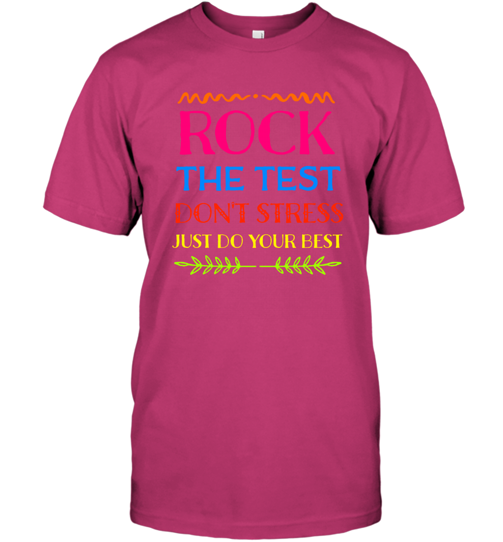 Rock The Test Don't Stress Just Do Your Best Shirt T-Shirt T-Shirt Heliconia