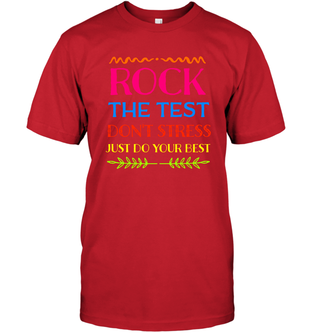 Rock The Test Don't Stress Just Do Your Best Shirt T-Shirt T-Shirt Red