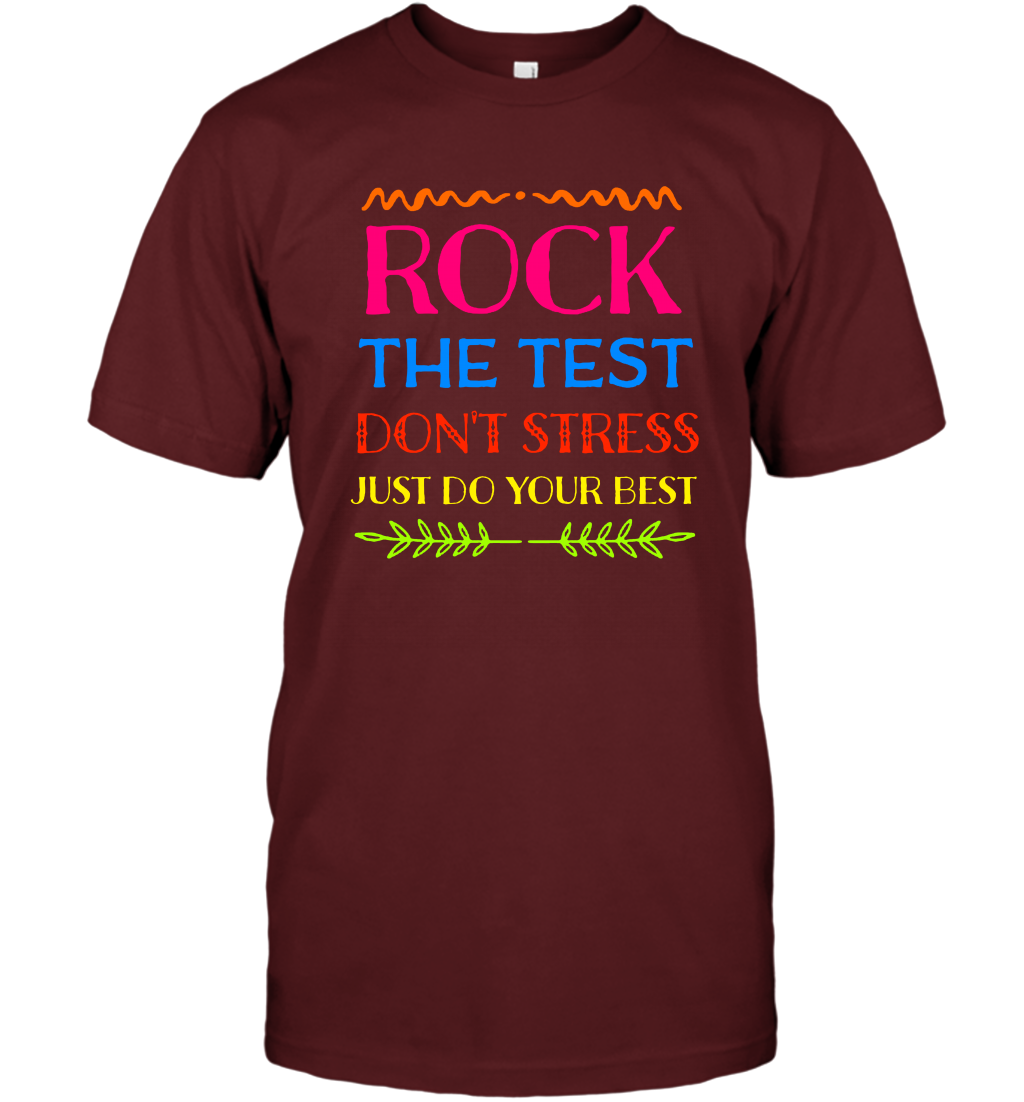 Rock The Test Don't Stress Just Do Your Best Shirt T-Shirt T-Shirt Cardinal