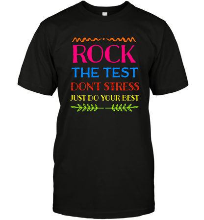 Rock The Test Don't Stress Just Do Your Best Shirt T-Shirt T-Shirt Black