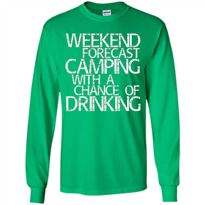 Weekend Forecast Camping With A Chance Of Drinking T-shirt