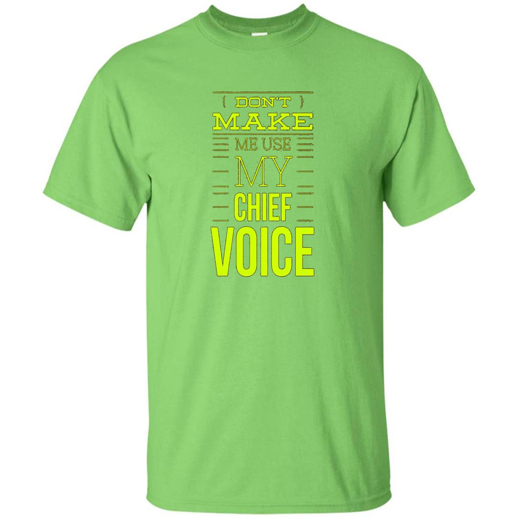 Don't Make Me Use My Chief Voice T-shirt Lime