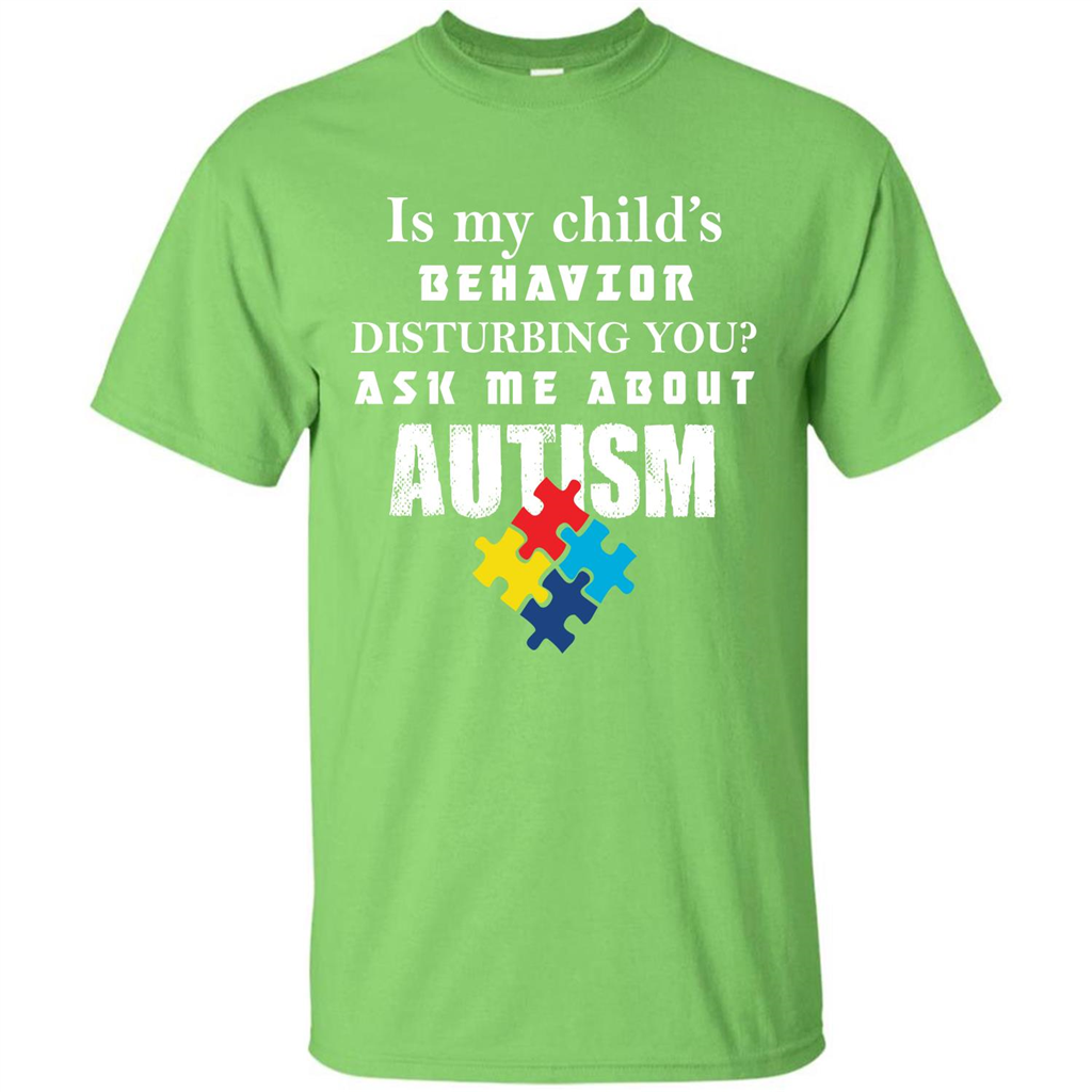 Autism Awareness T-shirt Is My Child’s Behavior Disturbing You T-shirt Lime