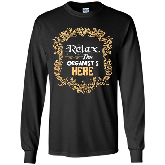 Relax. The Organist's Here T-shirt Black