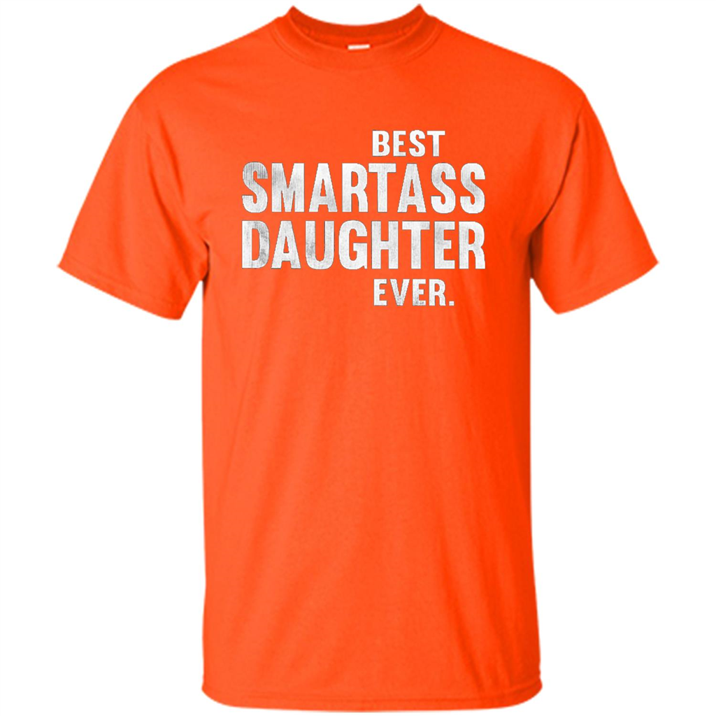 Funny Best Smartass Daughter Ever. T-shirts Orange