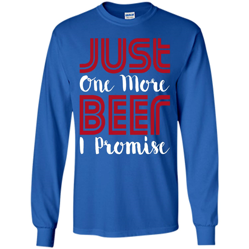 Beer T-shirt Just One More Beer I Promise T-shirt Royal