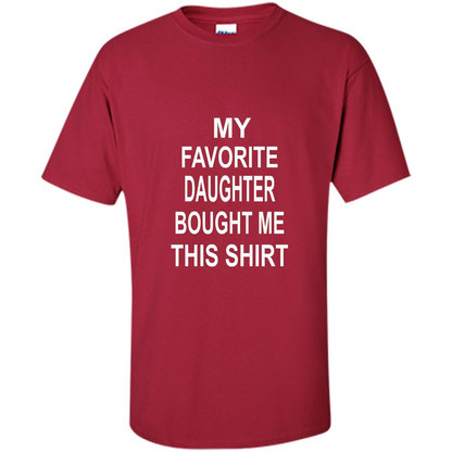 My favorite Daughter Bought Me This Shirt Tshirt Cardinal