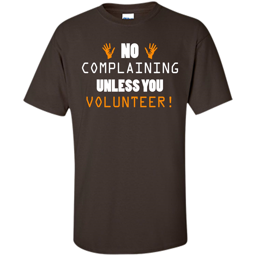 No Complaining Unless You Volunteer T-shirt Dark Chocolate