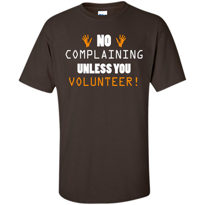No Complaining Unless You Volunteer T-shirt Dark Chocolate