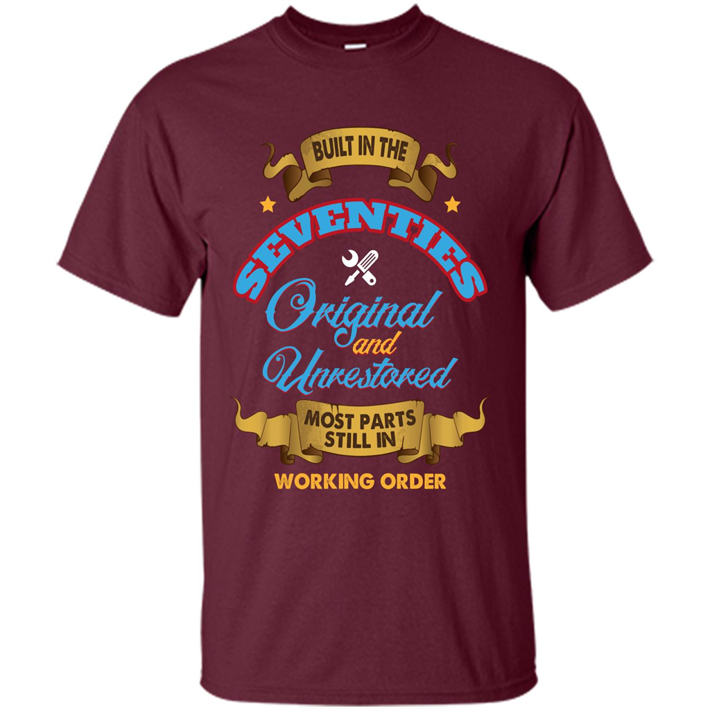 Built in 70s Original and Unrestored Most Parts Still In Working Order T-shirt Maroon