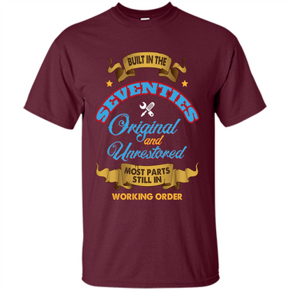 Built in 70s Original and Unrestored Most Parts Still In Working Order T-shirt Maroon