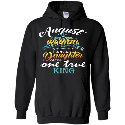 August Woman I Am A Daughter Of The One True King T-shirt Black