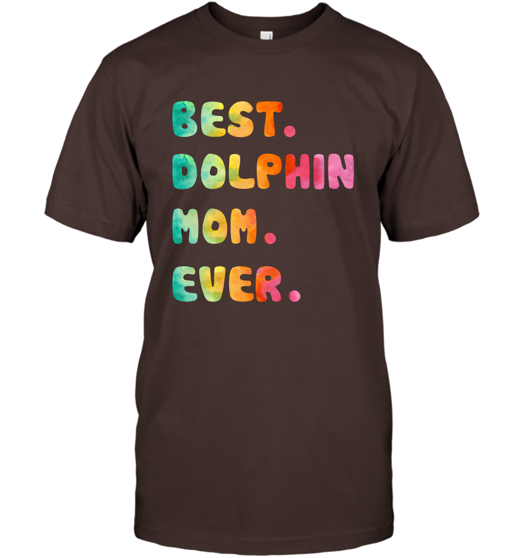 Best Dolphin Mom Ever Shirt T-Shirt T-Shirt Dark Chocolate