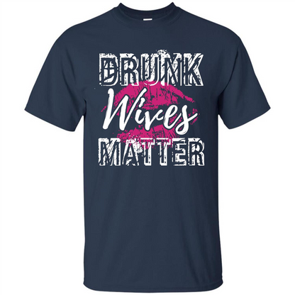 Wife T-shirt Drunk WIves Matter T-shirt Navy