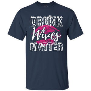 Wife T-shirt Drunk WIves Matter T-shirt