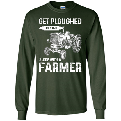 Farmer. Get Ploughed By A Pro Sleep With A Farmer T-shrit Forest Green