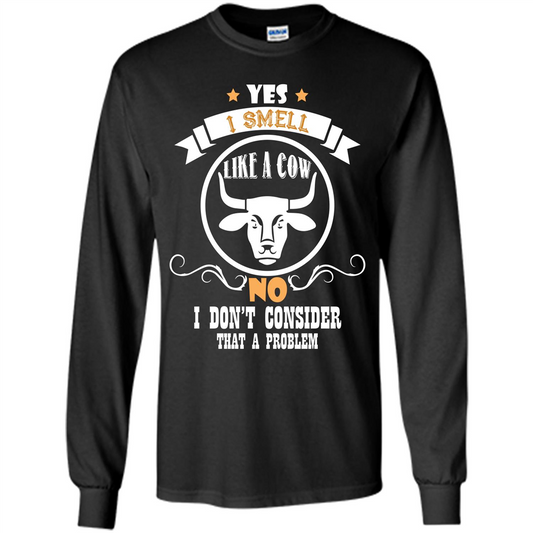 Cow Lover T-shirt I Smell Like A Cow No I Donäó»t Consider That A Problem Black