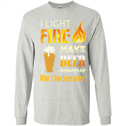 Beer T-shirt I Light Fireb Make Beer Disappear What's Your Super Power Ash