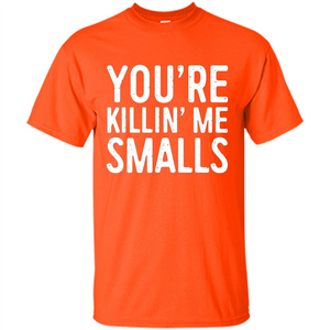 Funny Baseball Gift You're Killing Me Smalls T-shirt