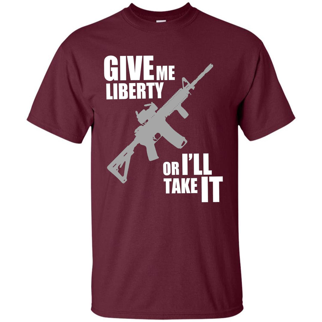 Give Me Liberty Or I'll Take It T-Shirt Maroon