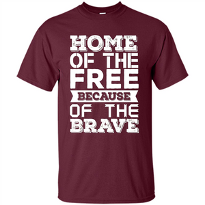 Military T-shirt Home Of The Free Because Of The Brave