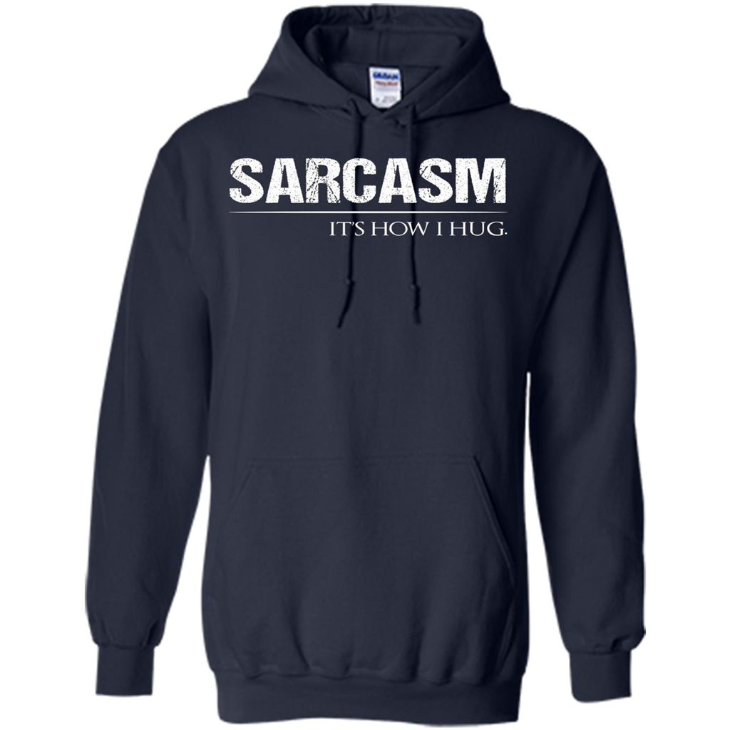 Sarcasm Its How I Hug T-Shirt Navy