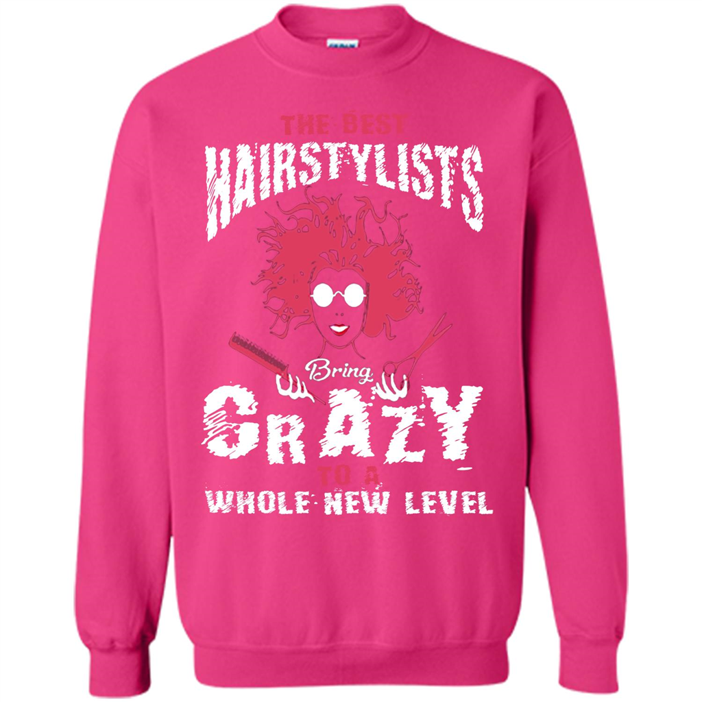Hairstylist T-shirt The best Hairstylists Bring Crazy T-shirt