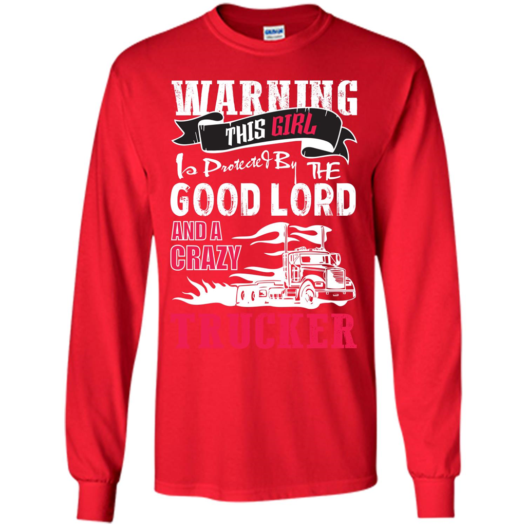 Trucker T-shirt Warning This Girl Is Protected By A Crazy Trucker Red