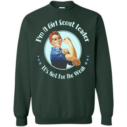 I'm A Girl Scout Leader It's Not For The Weak T-shirt Forest Green