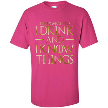 Movie T-shirt That's What I Do I Drink And I Know Things Heliconia
