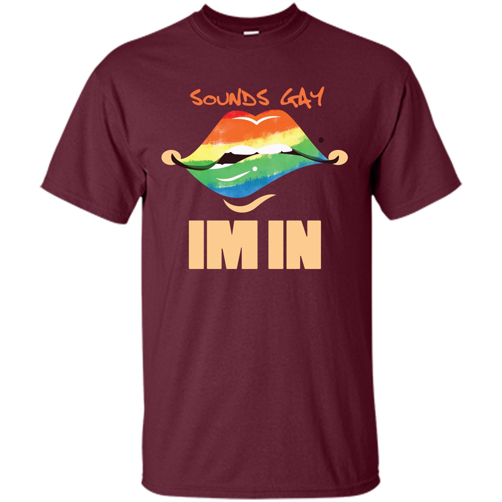 LGBTQ T-shirt Sound Gay Im In Maroon