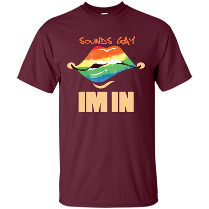 LGBTQ T-shirt Sound Gay Im In Maroon