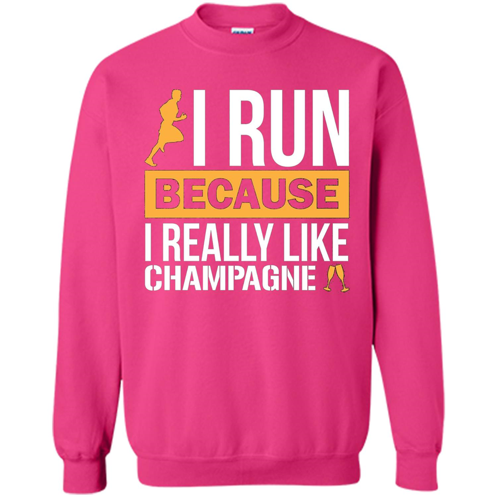 I Run Because I Really Like Champagne Liquor T-shirt Heliconia