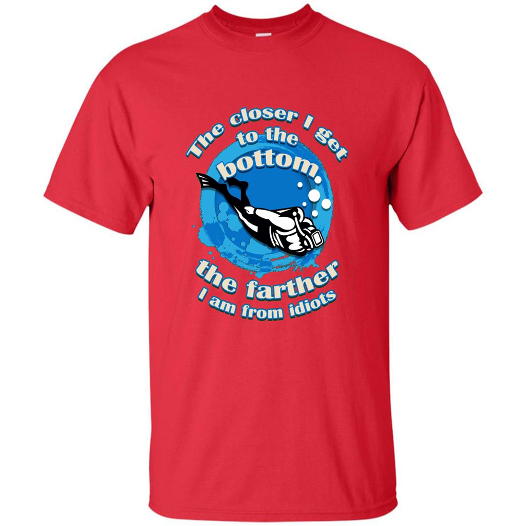 Scuba Diving T-shirt The Closer I Get To The Bottom, The Farther I Am From Idiots Red