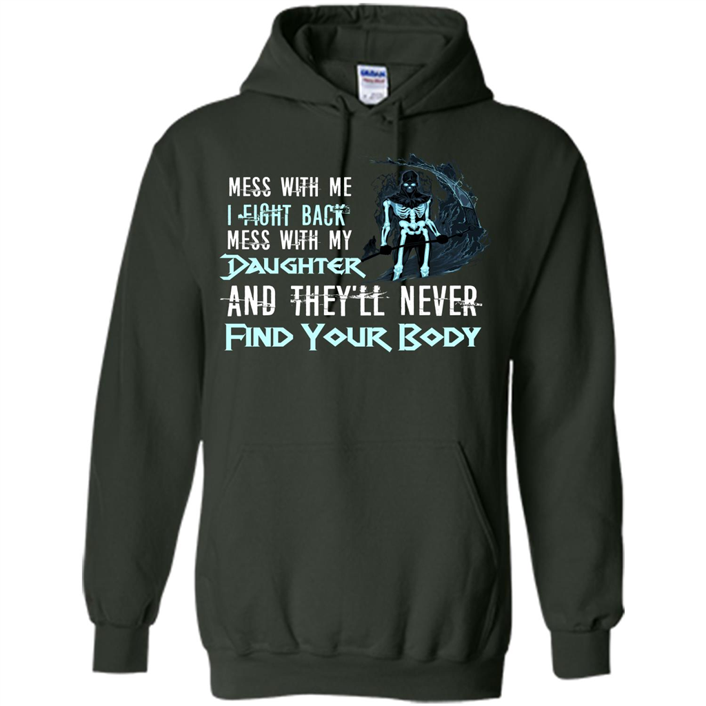 Fathers Day T-shirt Mess With My Daughter And They'll Never Find Your Body Forest Green