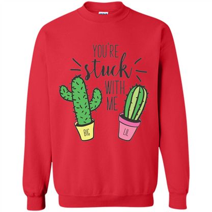 Cactus Lover T-shirt You're Stuck With Me Cactus Big Little Red