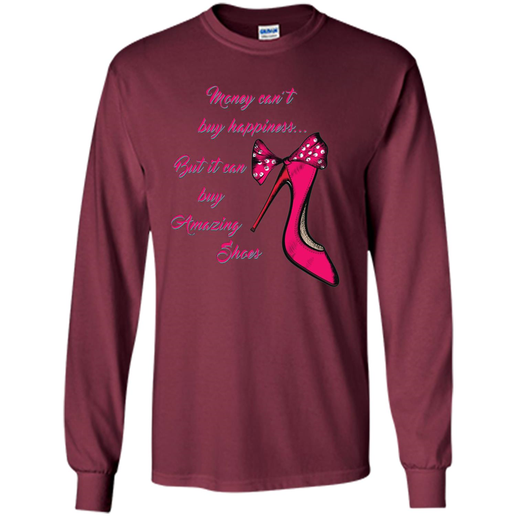 Money Can't Buy Happiness But It Can Buy Shoes T-shirt Maroon