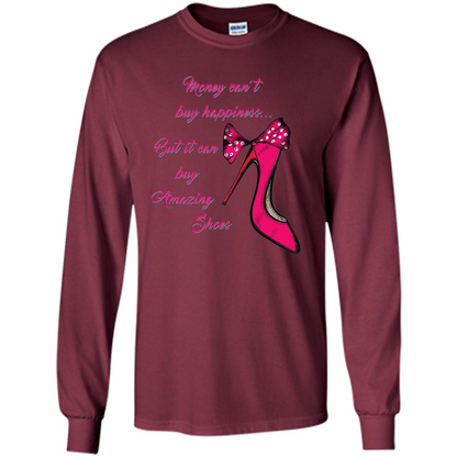 Money Can't Buy Happiness But It Can Buy Shoes T-shirt Maroon