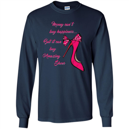 Money Can't Buy Happiness But It Can Buy Shoes T-shirt Navy