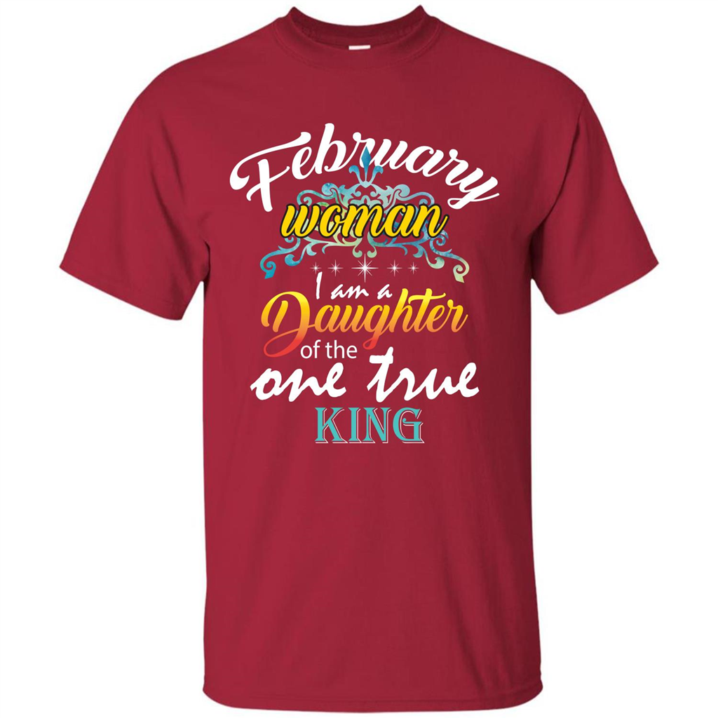 February Woman I Am A Daughter Of The One True King T-shirt Cardinal