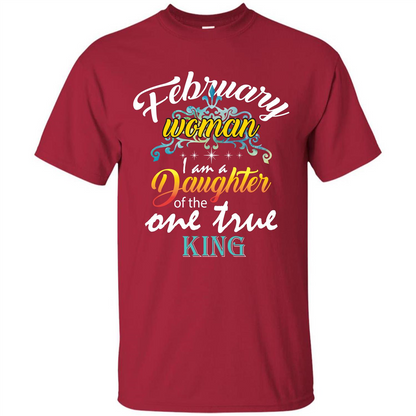 February Woman I Am A Daughter Of The One True King T-shirt Cardinal