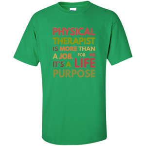 Physical Therapy Is A Life Purpose Therapist T-shirt