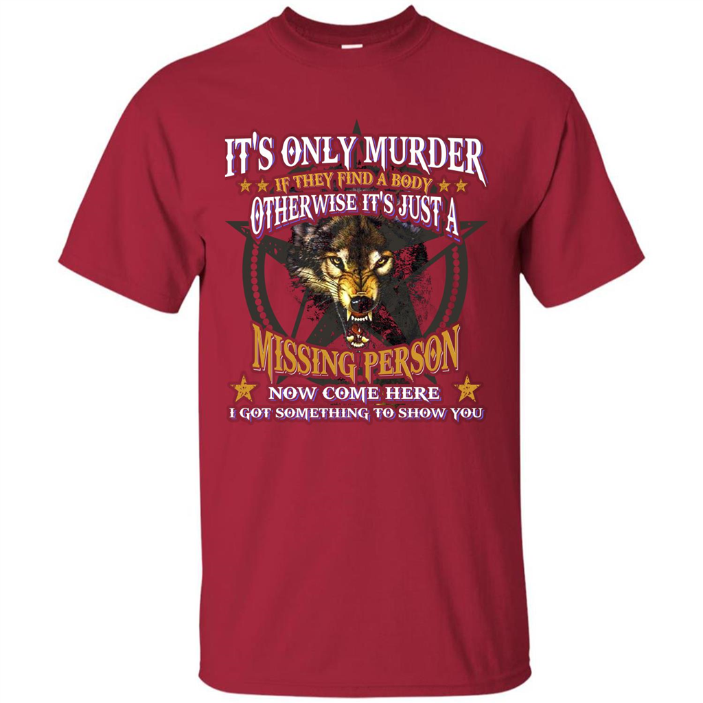 Its Only Murder If They Find A Body Otherwise T-shirt Cardinal