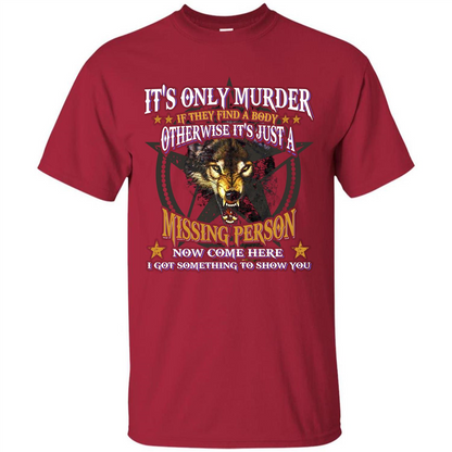 Its Only Murder If They Find A Body Otherwise T-shirt Cardinal