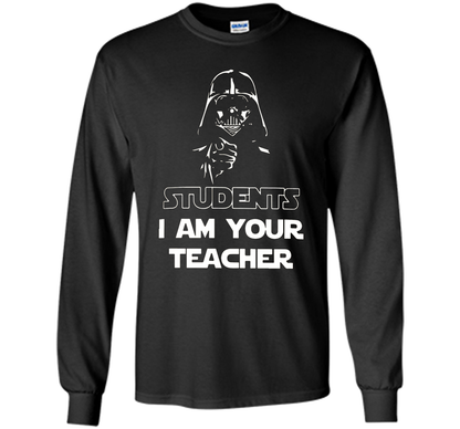 Students, I am your teacher funny graphic T-shirt
