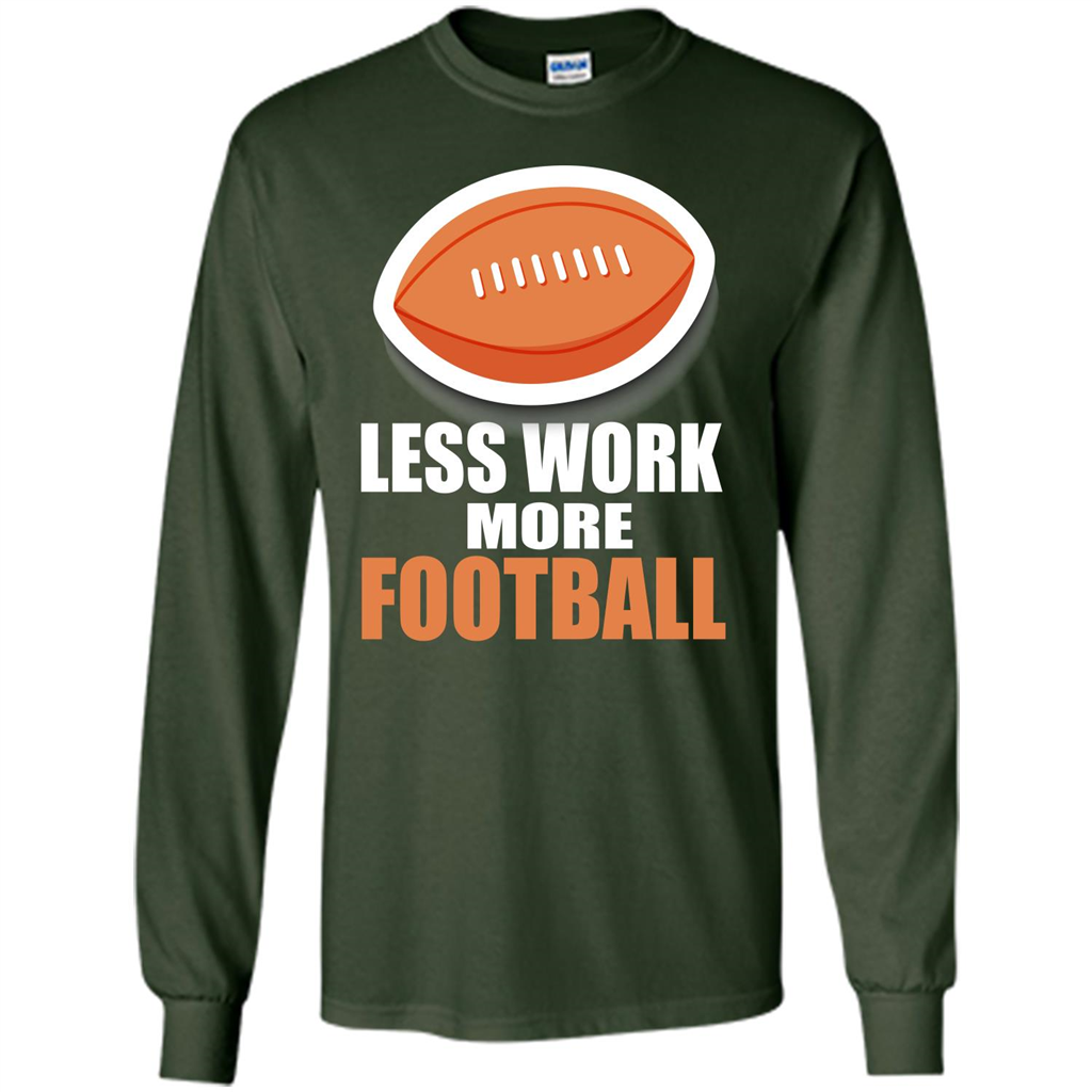 Football T-shirt Less Work More Football Forest Green